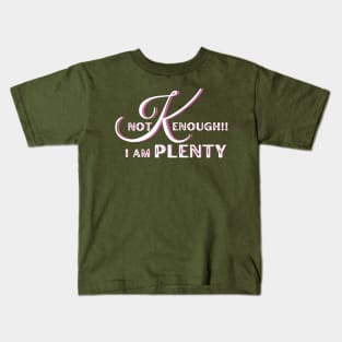 Not "K"enough, I am plenty Kids T-Shirt